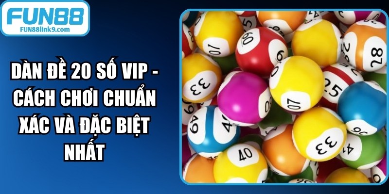 Dàn Đề 20 Số Vip